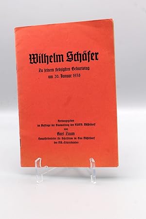 Wilhelm Schäfer Zu seinem siebzigsten Geburtstag am 20. Januar 1938; herausgegeben im Auftrage de...