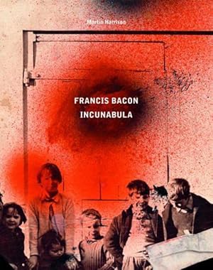 Seller image for Francis Bacon: Incunabula (Hardcover) for sale by Grand Eagle Retail