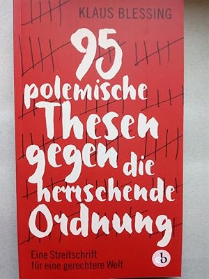 Bild des Verkufers fr 95 polemische Thesen gegen die herrschende Ordnung - Eine Streitschrift fr eine gerechtere Welt zum Verkauf von Versandantiquariat Jena