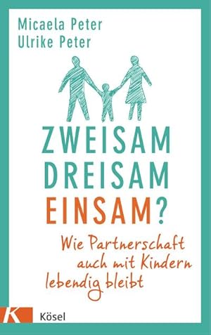 Bild des Verkufers fr Zweisam. Dreisam. Einsam? : Wie die Partnerschaft auch mit Kindern lebendig bleibt zum Verkauf von AHA-BUCH GmbH