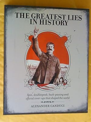 Seller image for The Greatest Lies in History: Spin, Doublespeak, Buck-Passing and Official Cover-Ups That Shaped the World for sale by Livresse