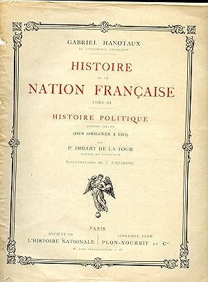 HISTOIRE DE LA NATION FRANÇAISE : TOME III : HISTOIRE POLITIQUE : Premier Volume : DES ORIGINES A...