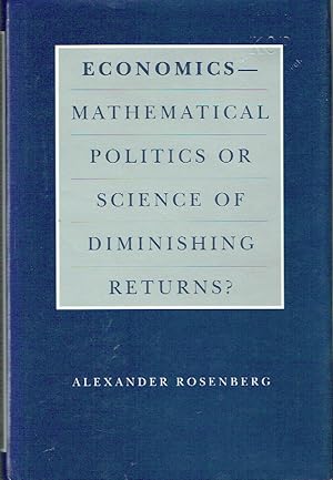 Seller image for Economics - Mathematical Politics or Science of Diminishing Returns? (Science and Its Conceptual Foundations series) for sale by Blue Whale Books, ABAA