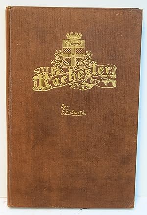 Seller image for ROCHESTER. WITH REFERENCES TO OLD RECORDS AND THE GOVERNMENT OF THE CITY. By Frederick Francis Smith. One of the Aldermen of the City. for sale by Marrins Bookshop
