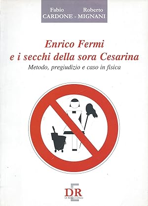 Immagine del venditore per Enrico Fermi e i secchi della Sora Cesarina : metodo, pregiudizio e caso in fisica venduto da librisaggi