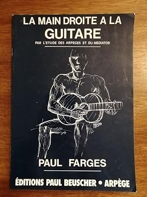 La main droite à la guitare par l étude des arpèges et du médiator 1989 - FARGES Paul - Musique T...