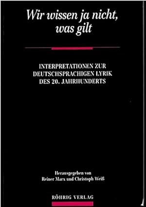 Bild des Verkufers fr Wir wissen ja nicht, was gilt". Interpretationen zur deutschsprachigen Lyrik des 20. Jahrhunderts. 1. Auflage. zum Verkauf von Antiquariat & Buchhandlung Rose