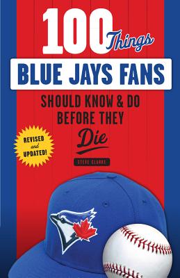 Seller image for 100 Things Blue Jays Fans Should Know & Do Before They Die (Paperback or Softback) for sale by BargainBookStores