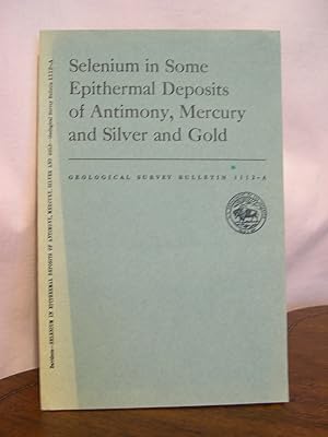 SELENIUM IN SOME EPITHERMAL DEPOSITS OF ANTIMONY, MERCURY AND SILVER AND GOLD; GEOLOGICAL SURVEY ...