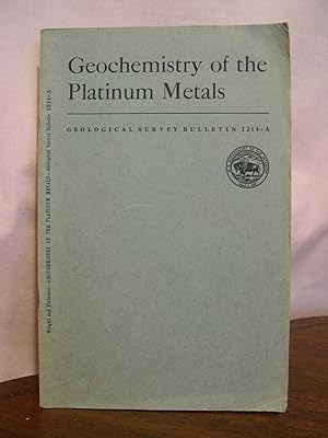 GEOCHEMISTRY OF THE PLATINUM METALS; GEOLOGICAL SURVEY BULLETIN 1214-A
