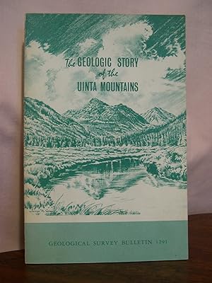 THE GEOLOGIC STORY OF THE UINTA MOUNTAINS: GEOLOGICAL SURVEY BULLETIN 1291