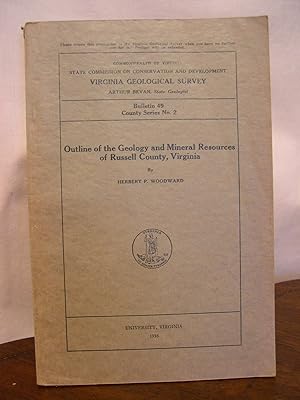 OUTLINE OF THE GEOLOGY AND MINERAL RESOURCES OF RUSSELL COUNTY, VIRGINA; BULLETIN 49, COUNTY SERI...