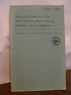 MINERAL RESOURCES OF THE DEVIL CANYON-BEAR CANYON PRIMITIVE AREA, CALIFORNIA; GEOLOGICAL SURVEY B...