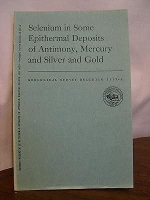 SELENIUM IN SOME EPITHERMAL DEPOSITS OF ANTIMONY, MERCURY AND SILVER AND GOLD; GEOLOGICAL SURVEY ...