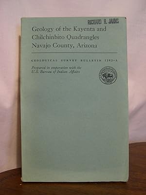 GEOLOGY OF THE KAYENTA AND CHILCHINBITO QUADRANGLES, NAVAJO COUNTY, ARIZONA; GEOLOGICAL SURVEY BU...