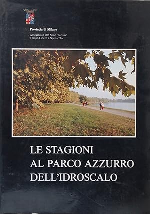 Le stagioni al Parco Azzurrro dell'Idroscalo