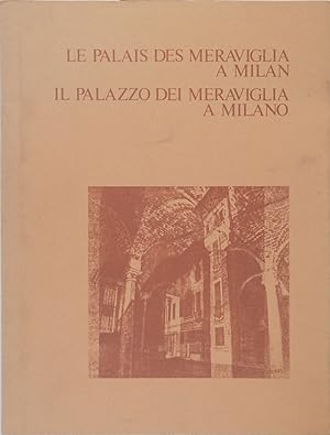 Le Palais des Meraviglia a Milan. Il Palazzo dei Meraviglia a Milano