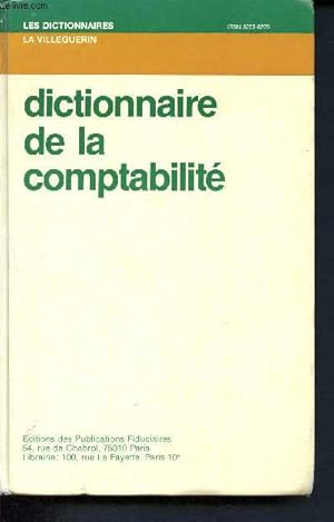 Bild des Verkufers fr Dictionnaire de la comptabilit - Les dictionnaires La Villeguerin zum Verkauf von Le-Livre