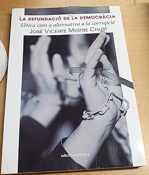 Seller image for La Refundaci de la democrcia. L'tica com a alternativa a la corrupci for sale by Outlet Ex Libris
