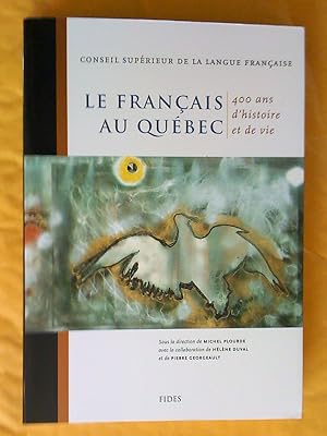 Image du vendeur pour Le Franais au Qubec: 400 ans d'histoire et de vie mis en vente par Claudine Bouvier