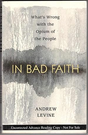 In Bad Faith: What's Wrong with the Opium of the People