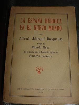 La España heróica en el Nuevo Mundo por Alfredo Jáuregui Rosquellas, seguida de un estudio sobre ...