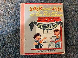 Seller image for JACK AND JILL AT THE PET SHOW A LOLLY POP BOOK for sale by Betty Mittendorf /Tiffany Power BKSLINEN