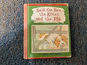 Seller image for SAID THE HEN THE KITTEN AND THE PIG A LOLLY POP BOOK for sale by Betty Mittendorf /Tiffany Power BKSLINEN