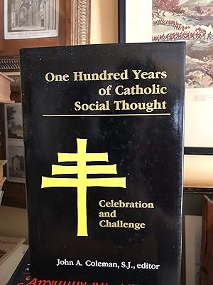 One Hundred Years of Catholic Social Thought. Celebration and Challenge