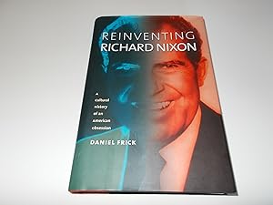 Image du vendeur pour Reinventing Richard Nixon : A Cultural History of an American Obsession mis en vente par Paradise Found Books