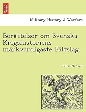Imagen del vendedor de Berattelser om Svenska Krigshistoriens markvardigaste Faltslag. a la venta por WeBuyBooks