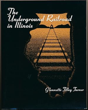 Imagen del vendedor de The Underground Railroad in Illinois a la venta por Main Street Fine Books & Mss, ABAA