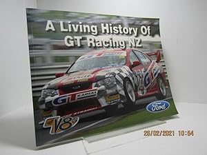 Seller image for A LIVING HISTORY OF GT RACING NZ for sale by The Secret Bookshop