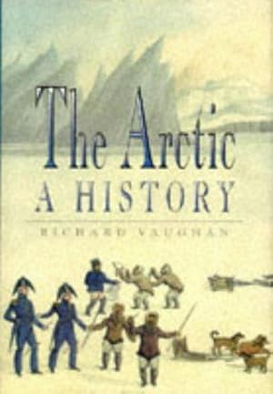 Bild des Verkufers fr The Arctic: A History (General History) zum Verkauf von WeBuyBooks