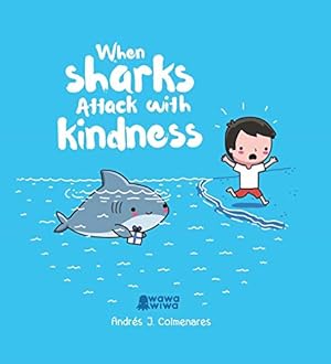 Bild des Verkufers fr When Sharks Attack With Kindness by Colmenares, Andr ©s J. [Hardcover ] zum Verkauf von booksXpress