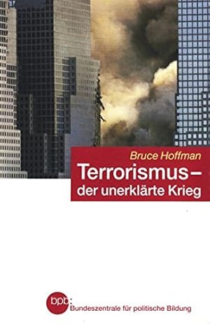 Seller image for Terrorismus - der unerklrte Krieg : Neue Gefahren politischer Gewalt bpb Schriftenreihe Band 551 for sale by Gabis Bcherlager