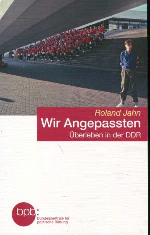 Seller image for Wir Angepassten: berleben in der DDR for sale by Gabis Bcherlager