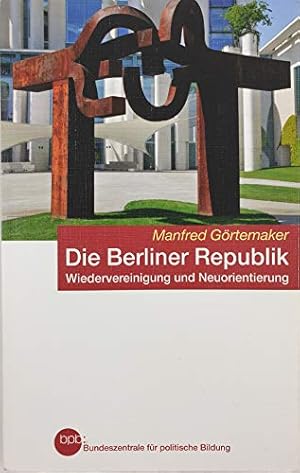 Image du vendeur pour Die Berliner Republik - Wiedervereinigung und Neuorientierung mis en vente par Gabis Bcherlager