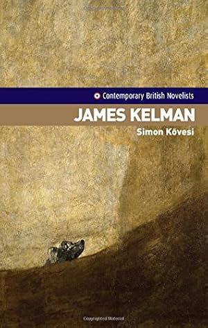 Imagen del vendedor de James Kelman (Contemporary British Novelists MUP) by Kovesi (Actually Kövesi), Simon [Paperback ] a la venta por booksXpress