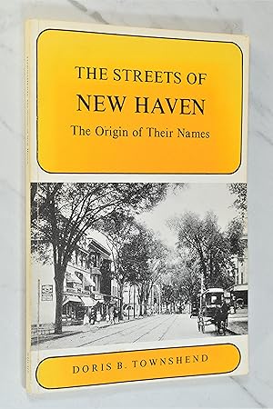 Seller image for THE STREETS OF NEW HAVEN: The Origin of Their Names for sale by Lost Time Books