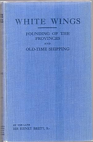 White Wings Vol.II Founding of the Provinces and Old-Time Shipping. Passenger Ships from 1840 to ...