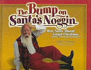 Bild des Verkufers fr THE BUMP ON SANTA'S NOGGIN: HOW SANTA ALMOST FORGOT CHRISTMAS zum Verkauf von Antic Hay Books