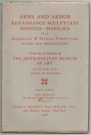 Image du vendeur pour European & Japanese Arms and Armor, Renaissance Sculptures, Bronzes, and Majolica. American and Other Furniture & Decorations, From the Collections of the Metropolitan Museum of Art. Part Four [Auction Catalog] mis en vente par Between the Covers-Rare Books, Inc. ABAA