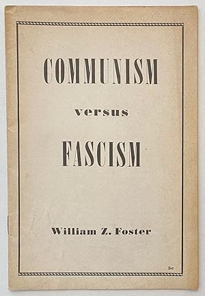 Communism versus fascism. A reply to those who lump together the social systems of the Soviet Uni...