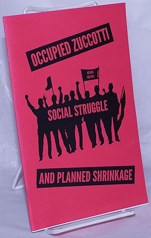 Bild des Verkufers fr Occupied Zuccotti, social struggle and planned shrinkage zum Verkauf von Bolerium Books Inc.