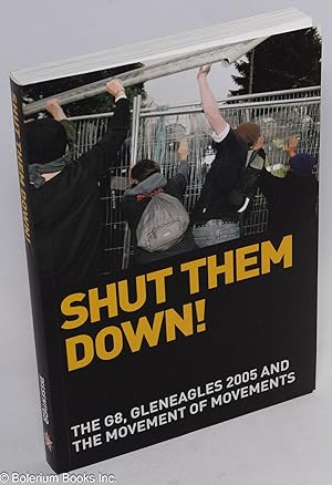 Shut Them Down! The Global G8, Gleneagles 2005 and the Movement of Movements