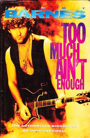 Seller image for Jimmy Barnes: Too Much Ain't Enough, The Authorised Biography for sale by Goulds Book Arcade, Sydney