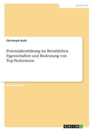 Bild des Verkufers fr Potenzialentfaltung im Berufsleben. Eigenschaften und Bedeutung von Top-Performern zum Verkauf von AHA-BUCH GmbH