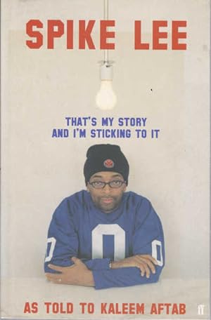 Seller image for Spike Lee: That's My Story And I'm Sticking to It for sale by Goulds Book Arcade, Sydney
