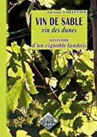 Image du vendeur pour Vin De Sable, Vins Des Dunes : Histoire D'un Vignoble Landais mis en vente par RECYCLIVRE